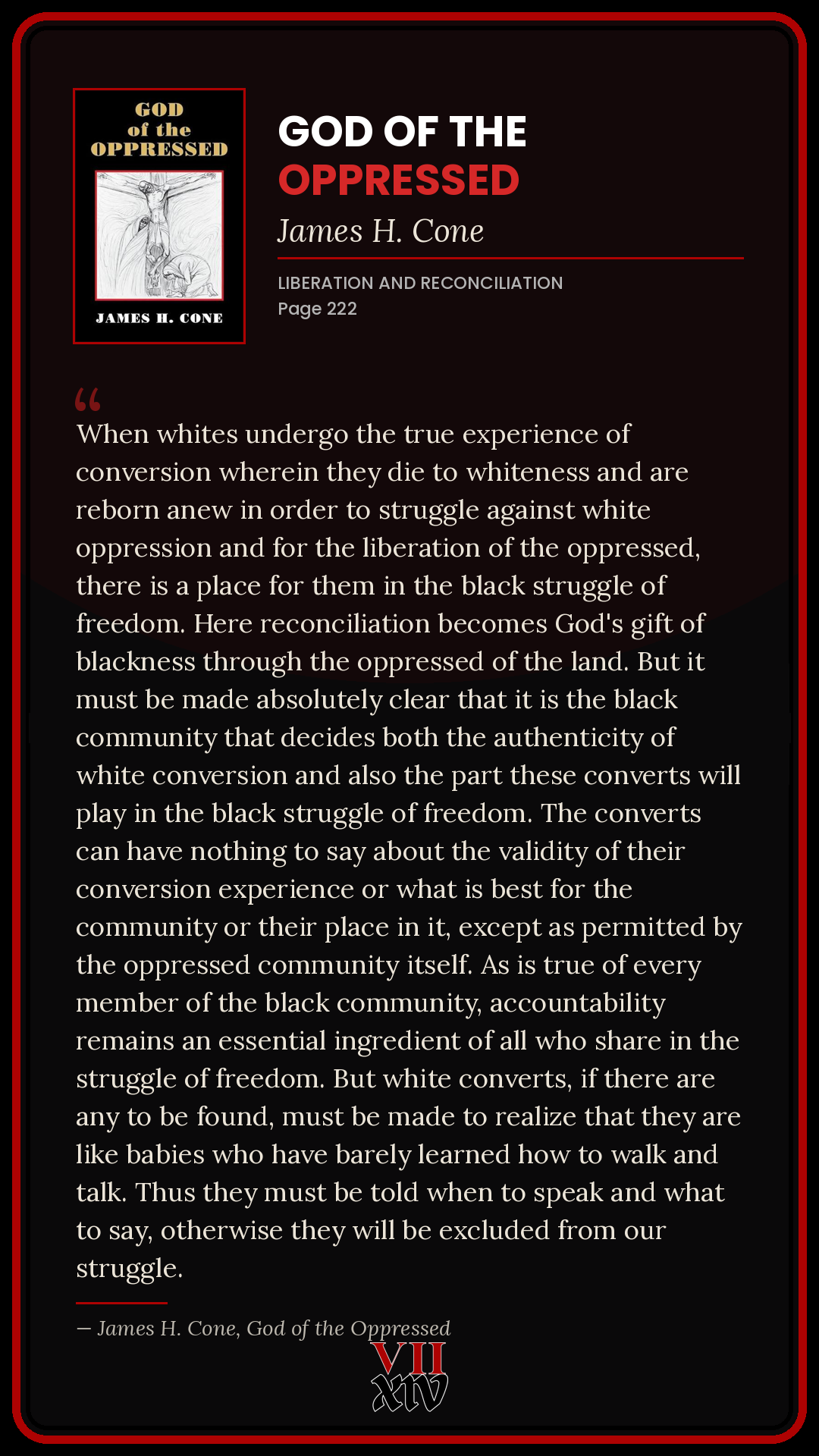 Excerpt from James H. Cone, God of the Oppressed, page 222, on liberation and reconciliation: the black community decides the authenticity of white conversion, and converts must be told when to speak and what to say.